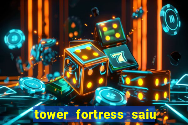 tower fortress saiu da play store